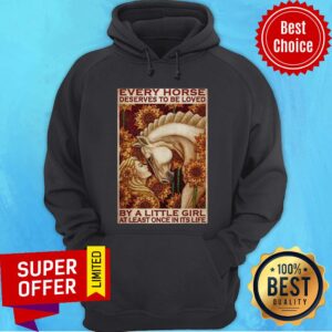 Alternative view of Good Girl Every Horse Deserves To Be Loved By A Little Girl At Least Once In Its Life Shirt