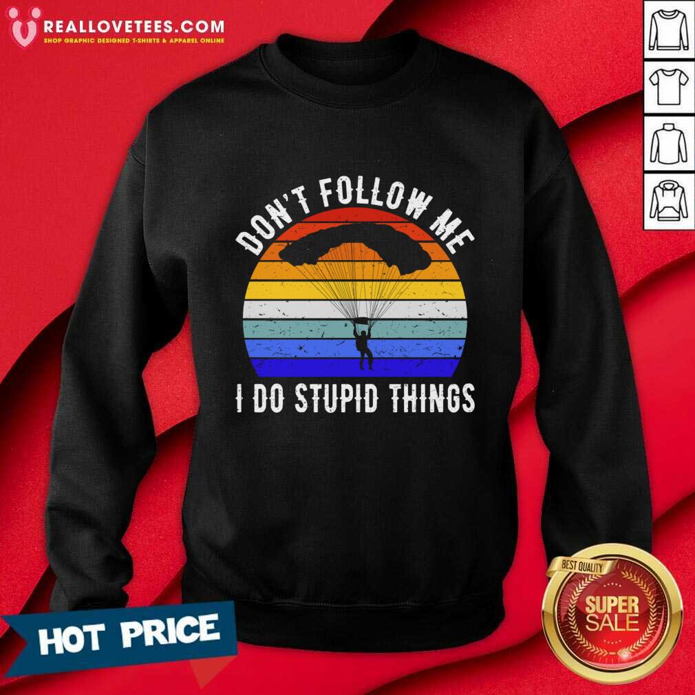 Don't Follow Me I Do Stupid Things Shirt - Image 3