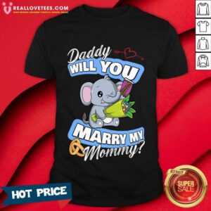 Elephant Daddy Will You Marry Mommy Shirt
