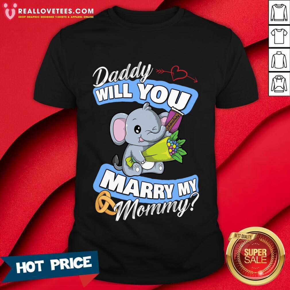 Elephant Daddy Will You Marry Mommy Shirt