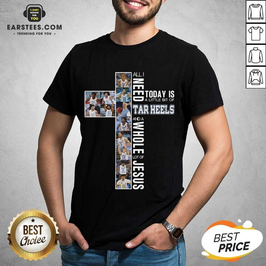 Good I Need A Bit Of Tar Heels Jesus 5 Shirt