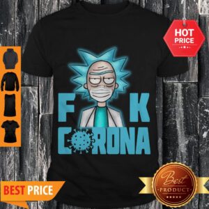 Official Rick And Morty Fuck Corona Shirt