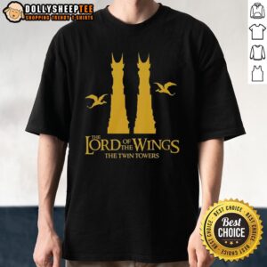 Good The Lord Of The Wings The Twin Towers T-Shirt