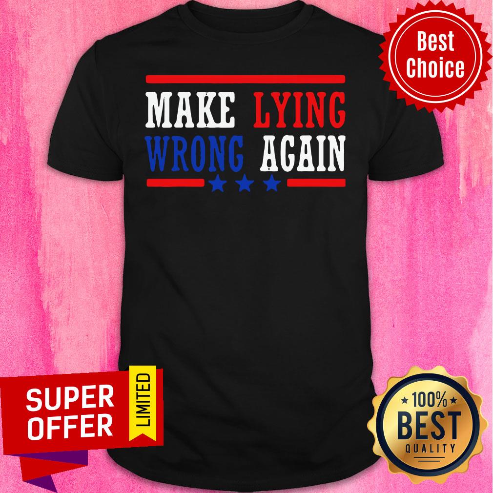 Awesome Make Lying Wrong Again 2021 Shirt