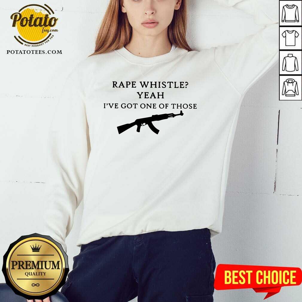 Rape Whistle Yeah I'Ve Got One Of Those Shirt - Image 5