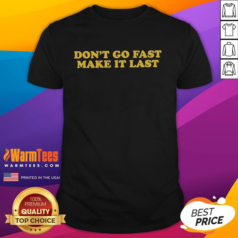 Top Don't Go Fast Make It Last Harry T-Shirt