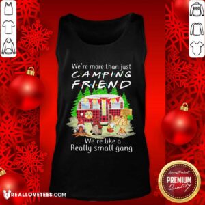 Alternative view of Pro We’re More Than Just Camping Friend We’re Like A Really Small Gang Gnome Xmas Shirt