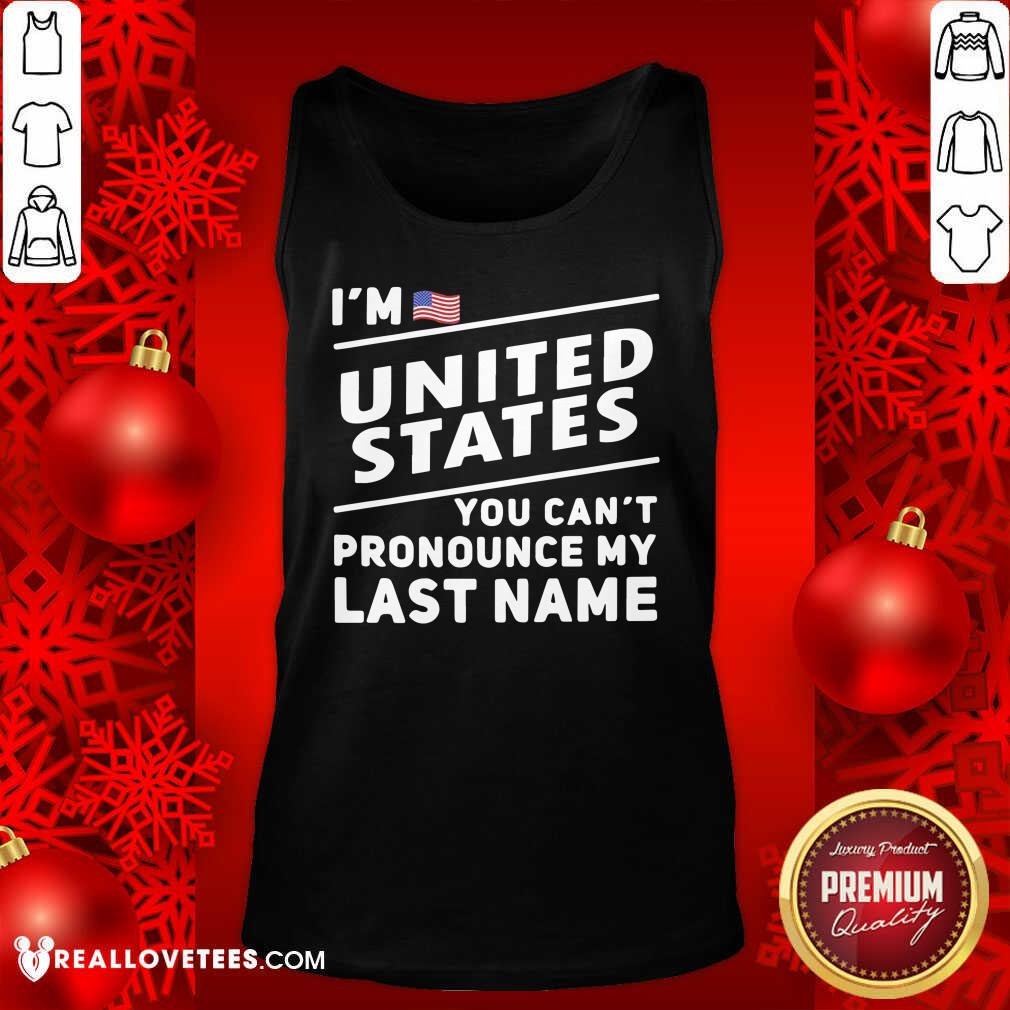 So I’m United States You Can’t Pronounce My Last Name American Flag Shirt - Image 2