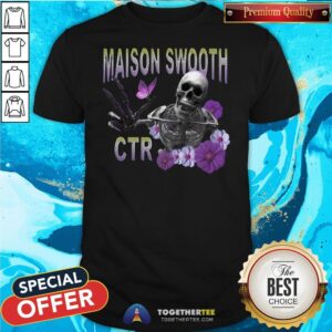 Perfect Maison Swooth CTR Skeleton Funny Shirt