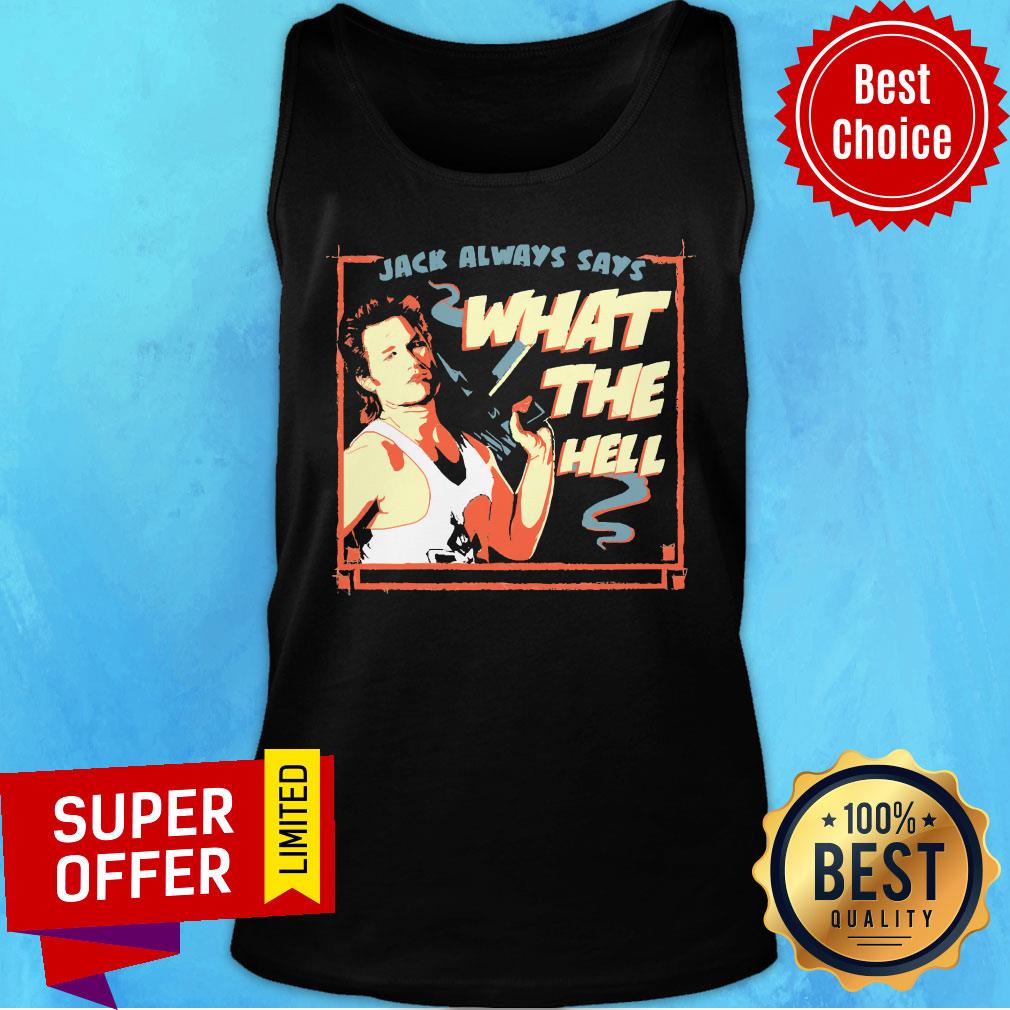 Jack Burton Always Says What The Hell Shirt - Image 4
