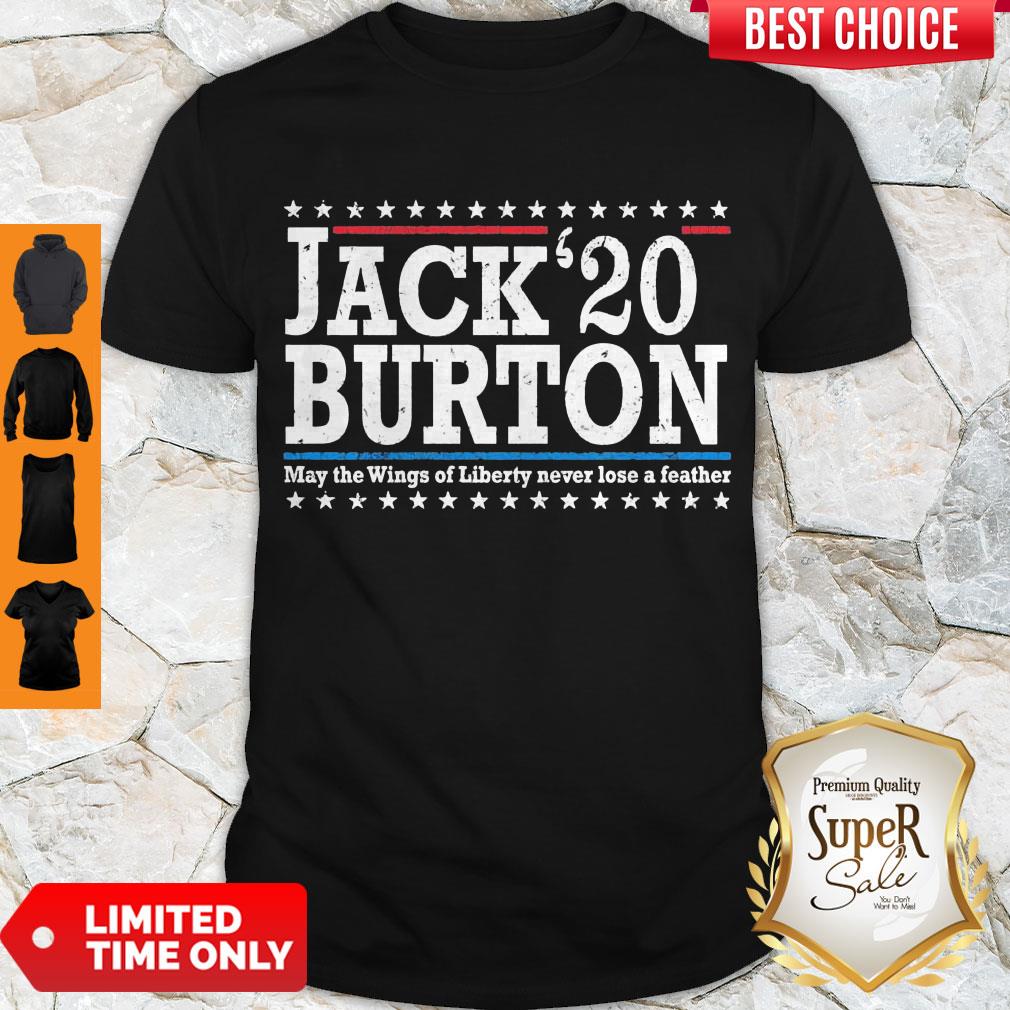 Nice Jack’20 Burton May The Wings Of Liberty Never Lose A Feather Shirt