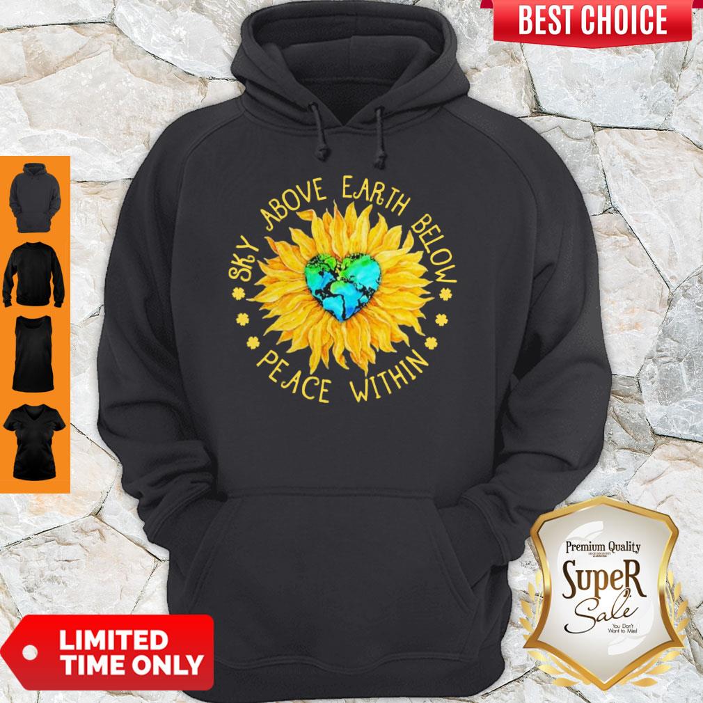 Nice Sunflower Heart Sky Above Earth Below Peace Within Shirt - Image 2