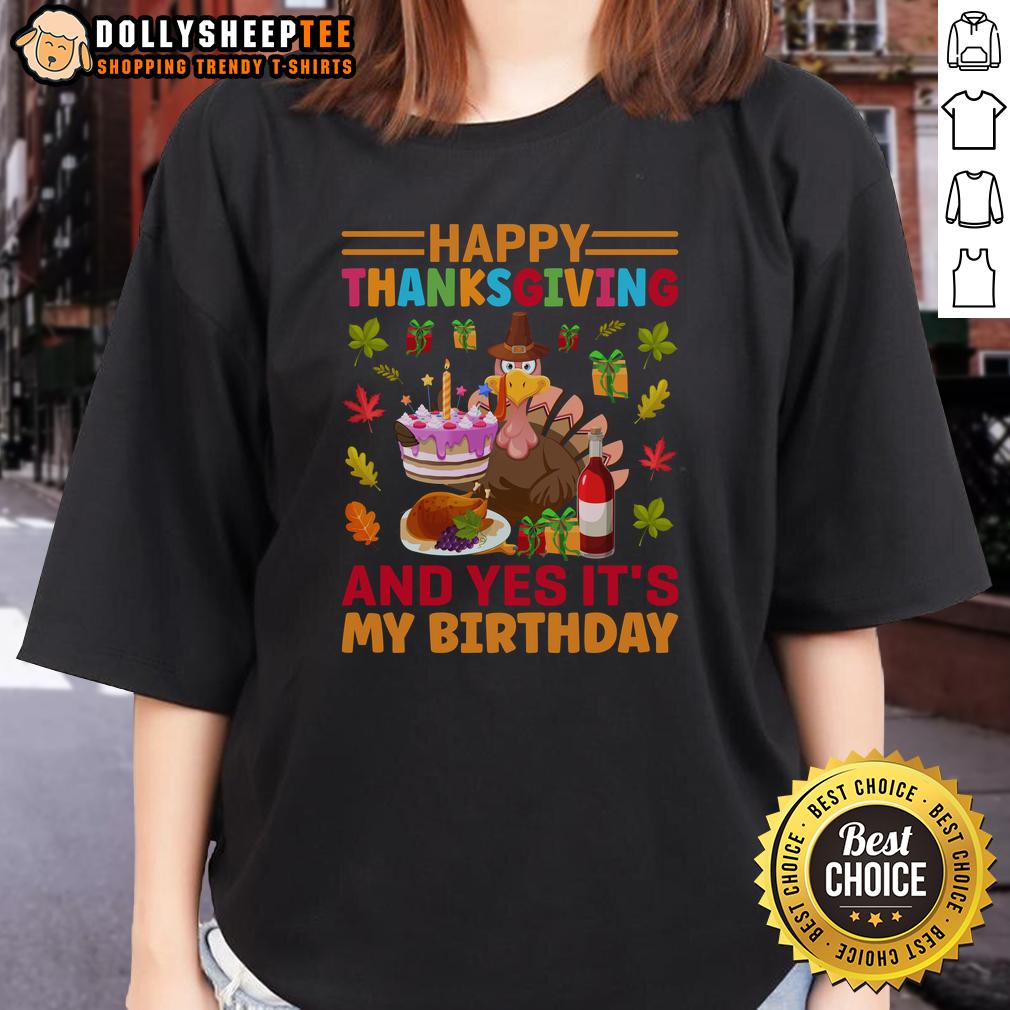 Nice Thanksgiving And Yes It's My Birthday T-Shirt - Image 3