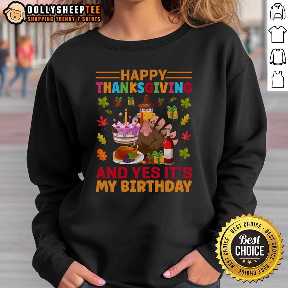 Nice Thanksgiving And Yes It's My Birthday T-Shirt - Image 4