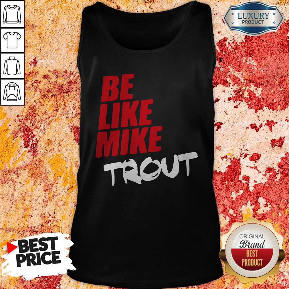Official Be Like Mike Trout Unisex Shirt - Image 4