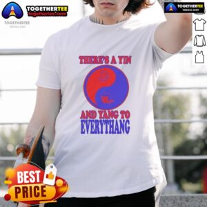 Official There's A Yin And Yang To Everythang Quotes About The Balance Of Things T-Shirt