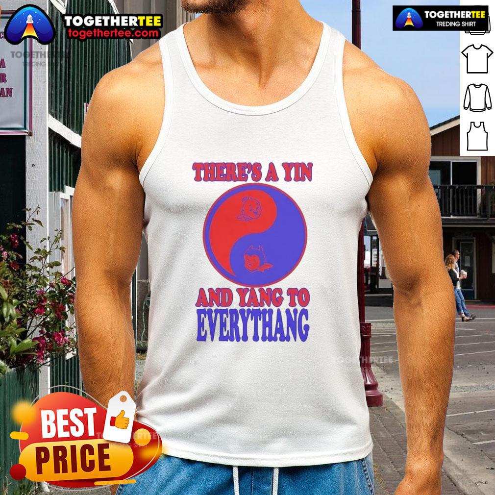 Official There's A Yin And Yang To Everythang Quotes About The Balance Of Things T-Shirt - Image 4