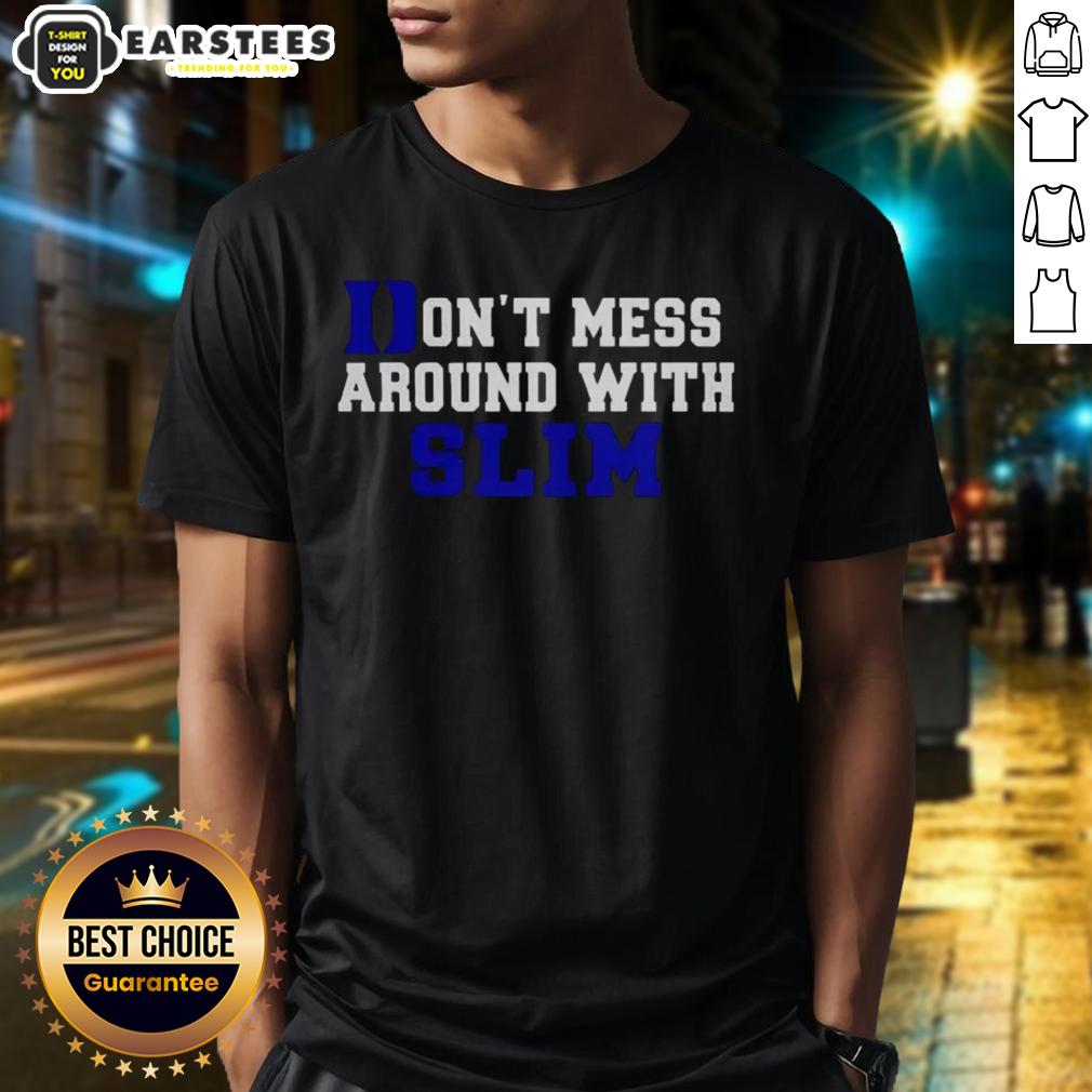 Premium Don't Mess Around With Slim Duke Blue Devils T-Shirt