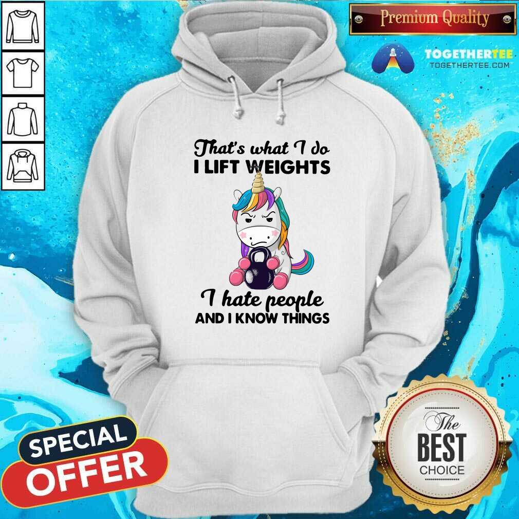 Good Unicorn Thats What I Do I Lift Weights I Hate People And I Know Things Shirt - Image 2