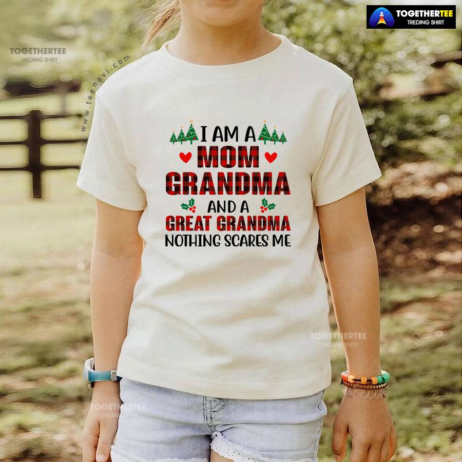 I Am A Mom Grandma And A Great Grandma Nothing Scares Me for Christmas T-Shirt - Image 4