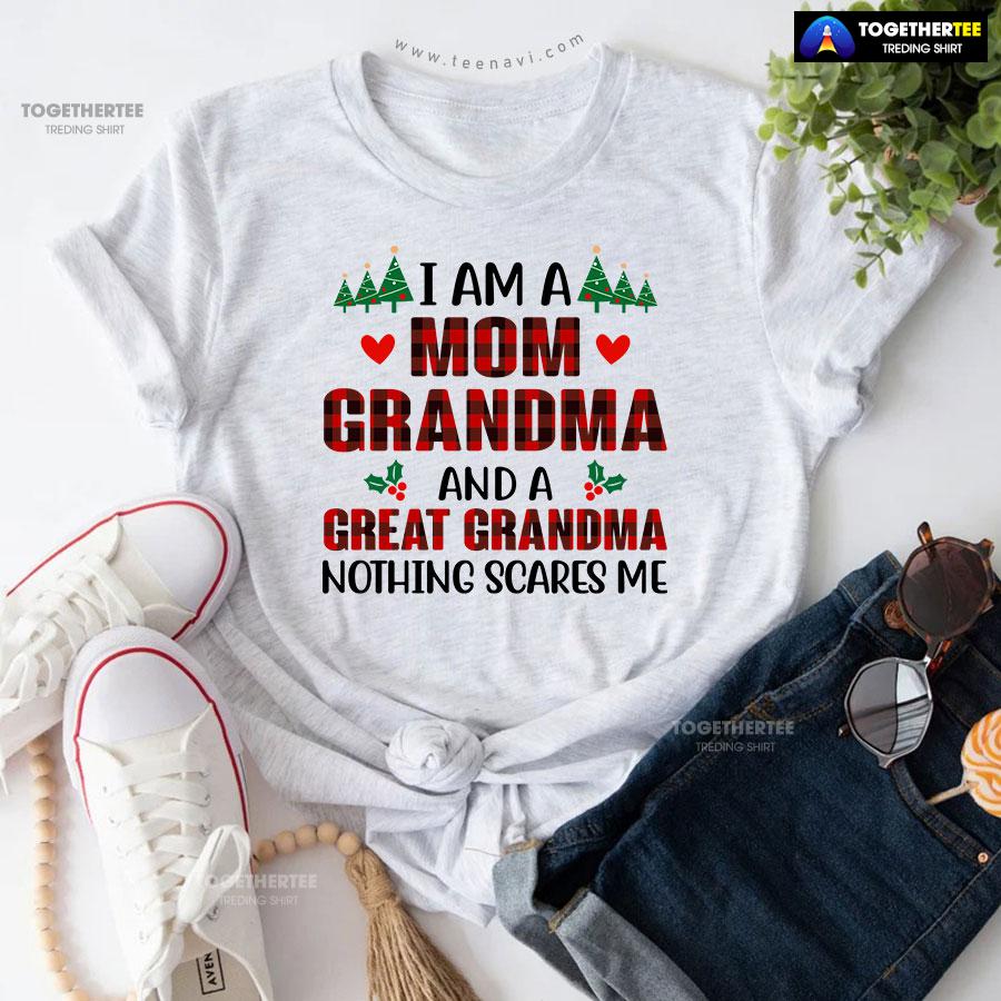 I Am A Mom Grandma And A Great Grandma Nothing Scares Me for Christmas T-Shirt - Image 5