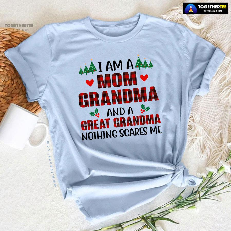I Am A Mom Grandma And A Great Grandma Nothing Scares Me for Christmas T-Shirt - Image 7