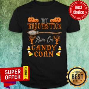 Candy My Broomstick Runs On Candy Corn Halloween Shirt