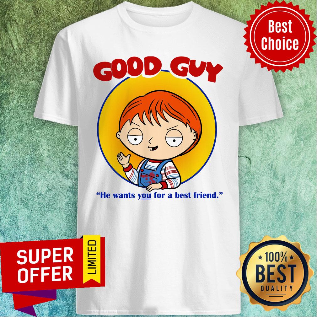 Chucky Good Guy He Wants You For A Best Friend Shirt