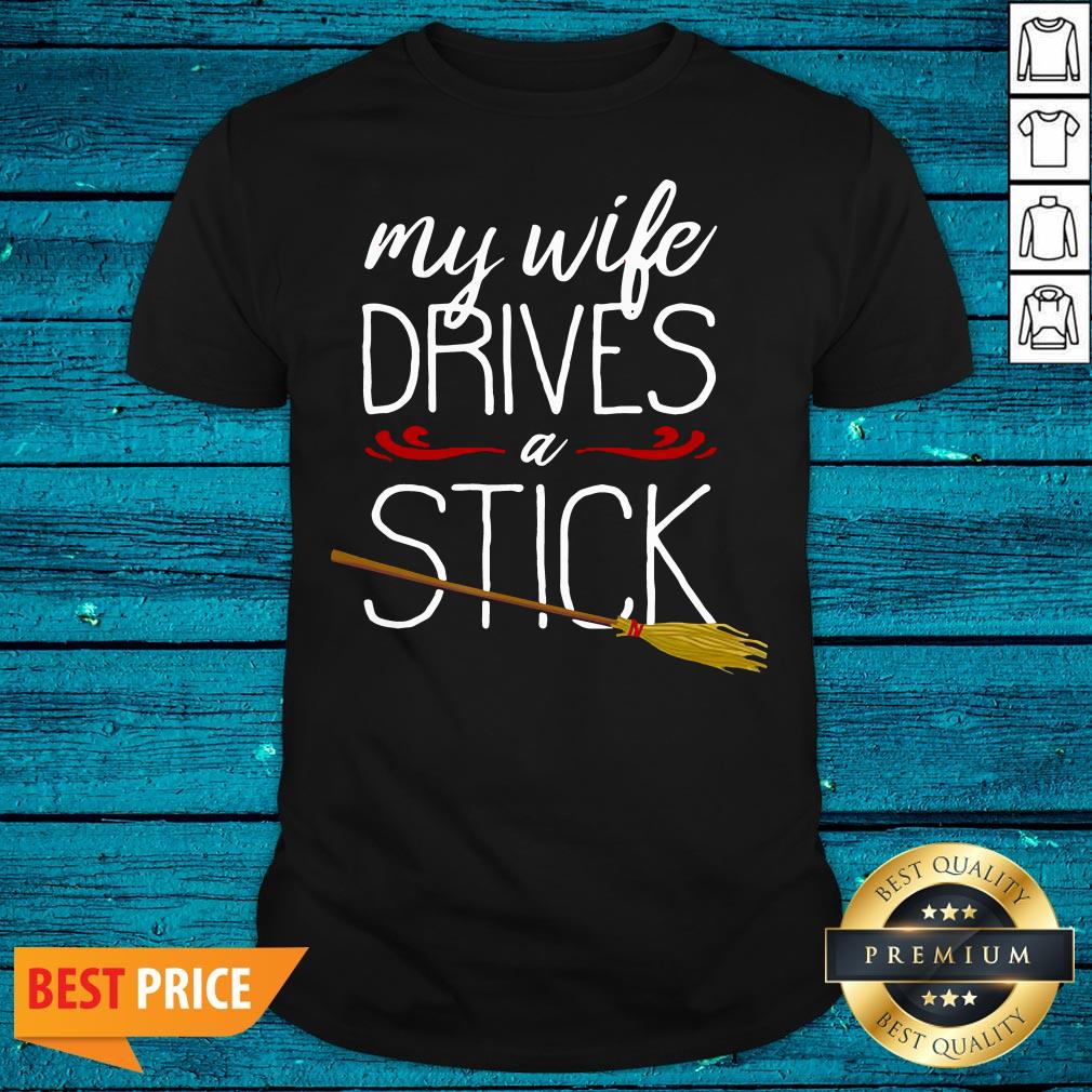 Cool My Wife Drives A Stick Witch Broomstick Halloween Shirt