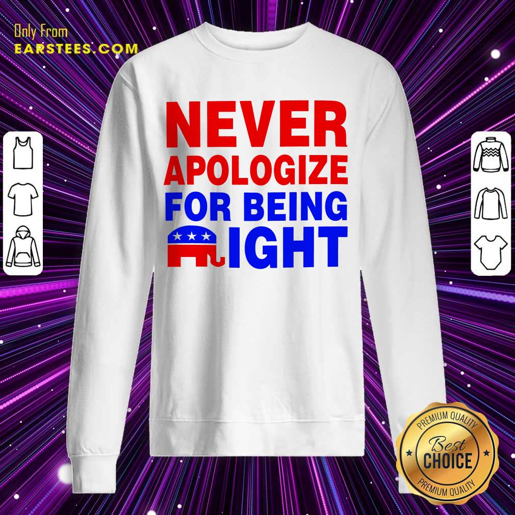 Top Never Apologize For Being Right Shirt - Image 3