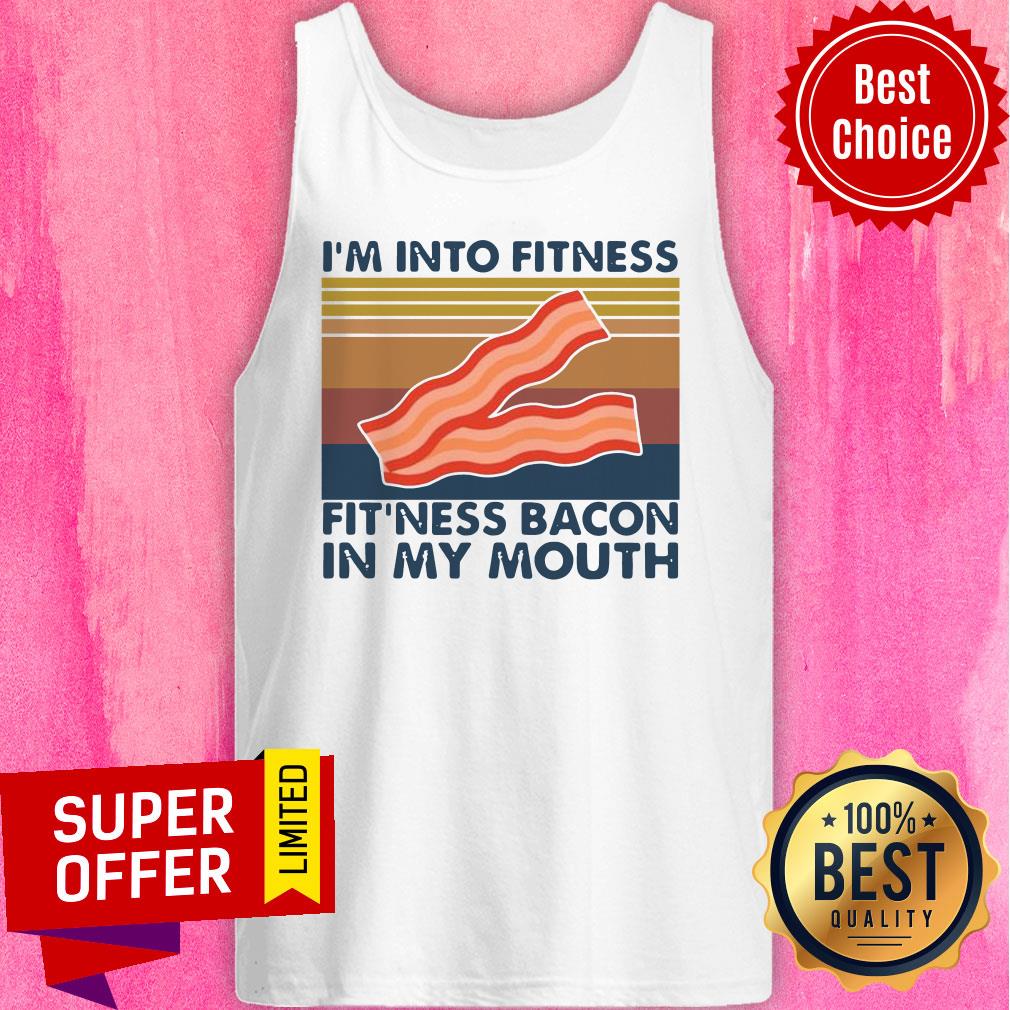 Funny I’m Into Fitness Fit’ness Bacon In My Mouth Vintage Shirt - Image 4