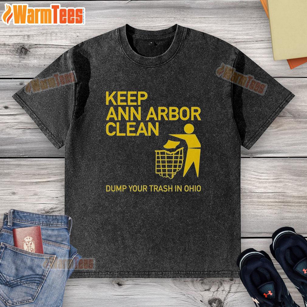 Hot Keep Ann Arbor Clean Dump You Trash In Ohio T-Shirt - Image 6