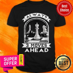 Funny Chess Player Checkmate Always 3 Moves A Head Shirt