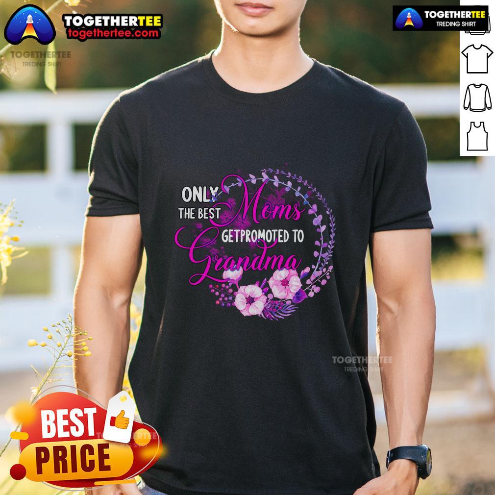Awesome Only The Best Mom Get Promoted To Grandma T-Shirt
