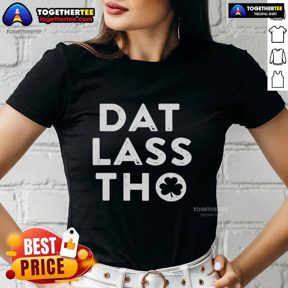 Hot Dat Lass Tho St Patrick's Day Shamrock T-Shirt - Image 3