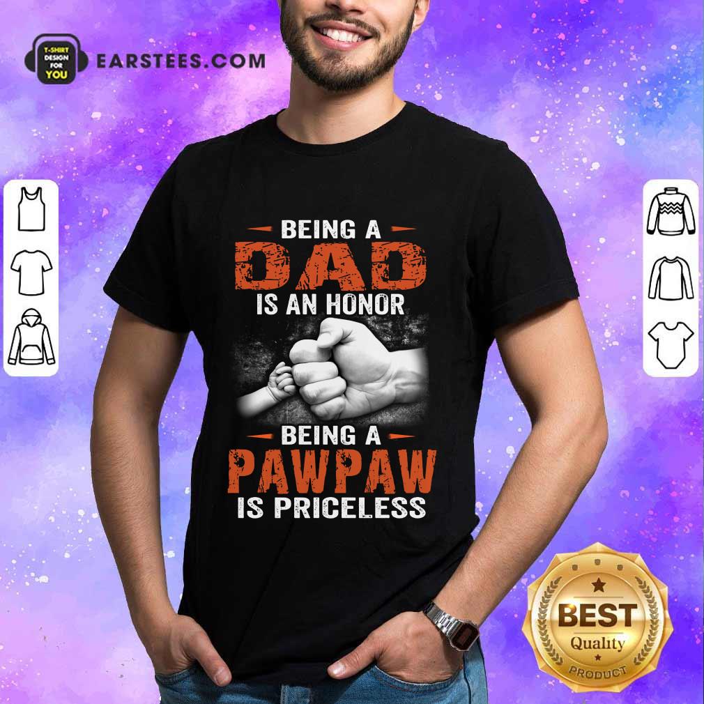 Being A Dad Pawpaw Is Priceless Shirt