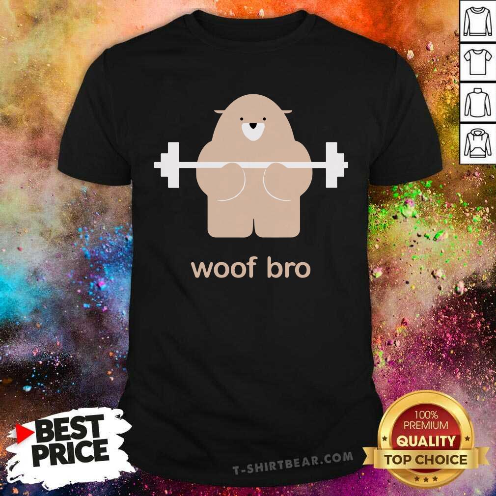 Pretty Bear Woof Bro Shirt