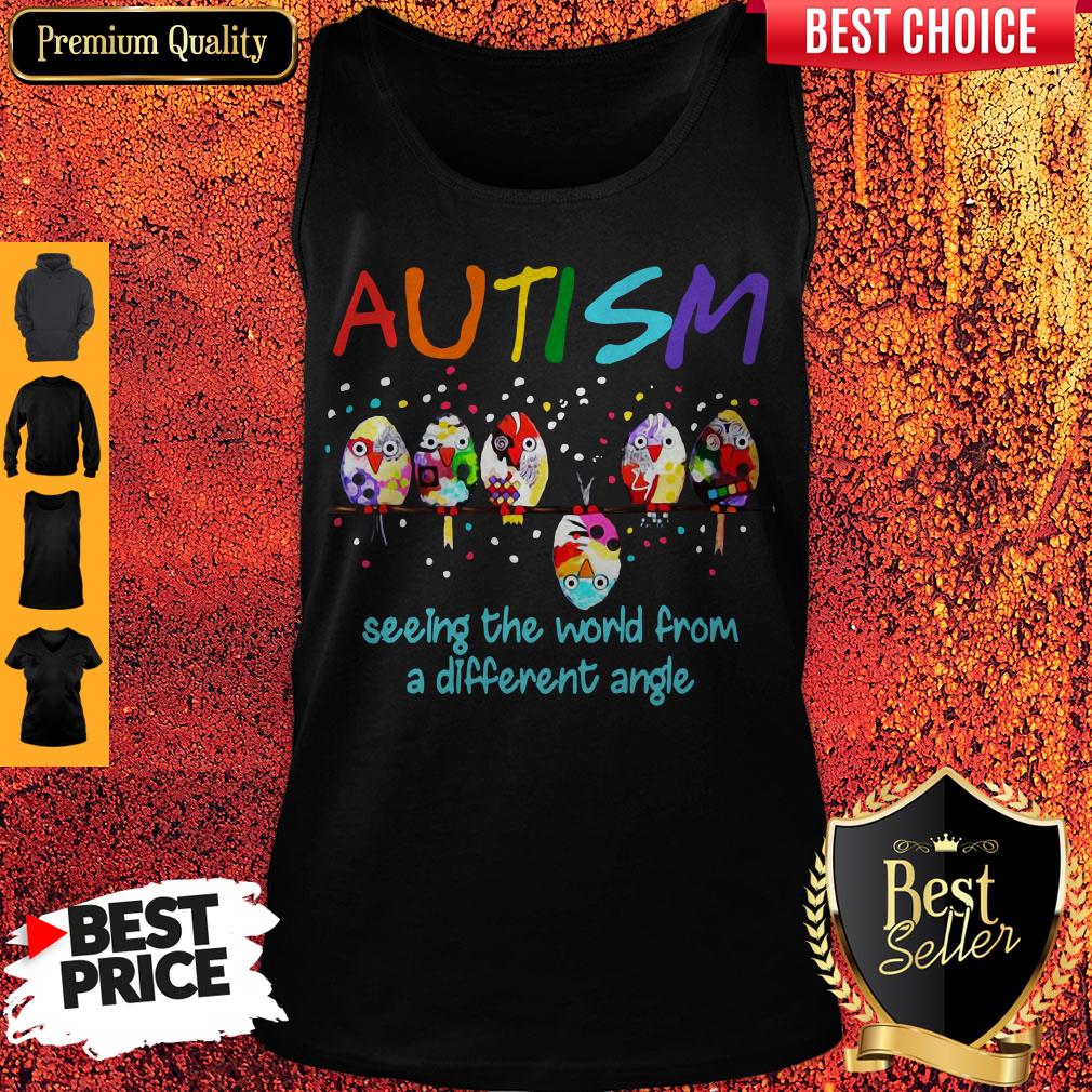 Hot Bird Autism Seeing The World From A Different Angle Shirt - Image 4