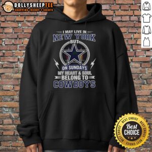 Alternative view of Awesome Dallas Cowboys NFL I May Live In New York On Sundays My Heart And Soul Belong To Cowboys T-Shirt