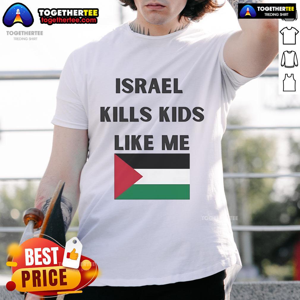 Official Israel Kills Kids Like Me T-Shirt