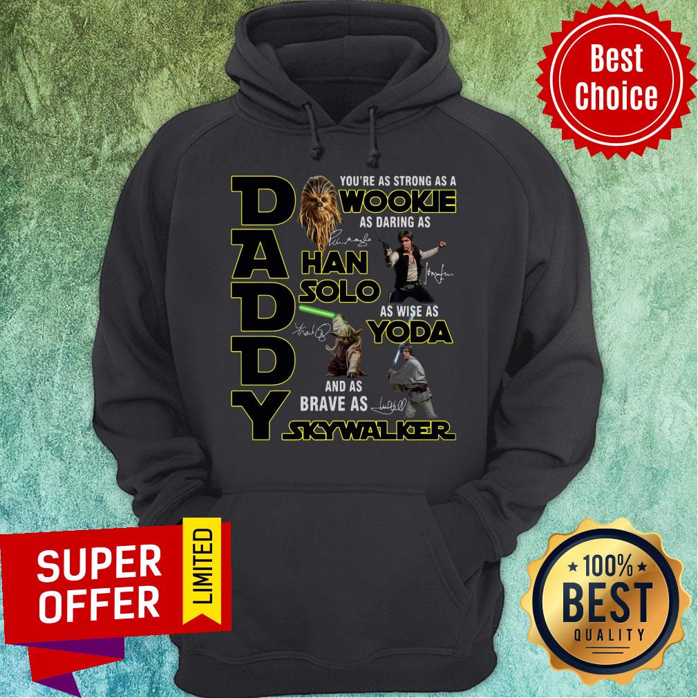 Nice Daddy You’re As Strong As A Wookie As Daring As Han Solo Shirt - Image 3