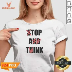 Alternative view of Pretty Stop And Think Top A Twink Funny Shirt