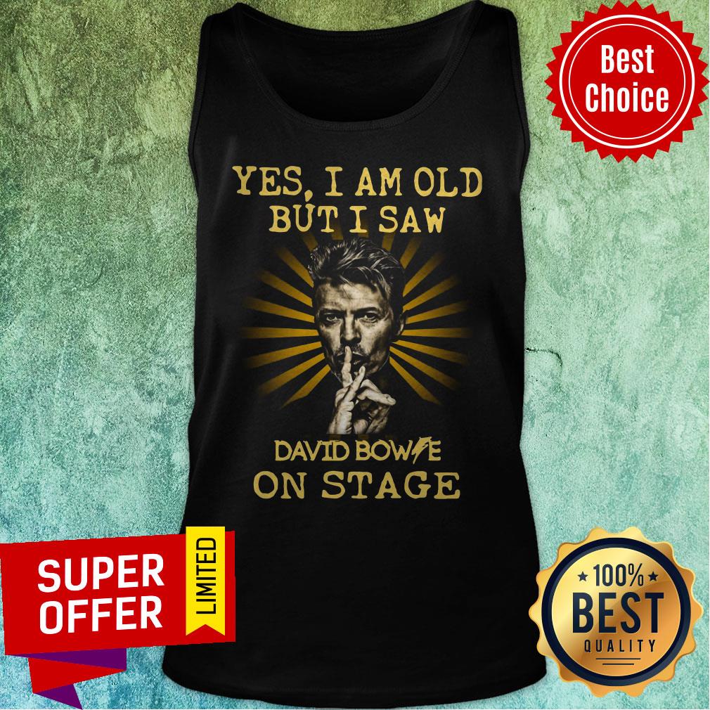 David Bowie Yes I Am Old But I Saw David Bowie On Stage Shirt - Image 5