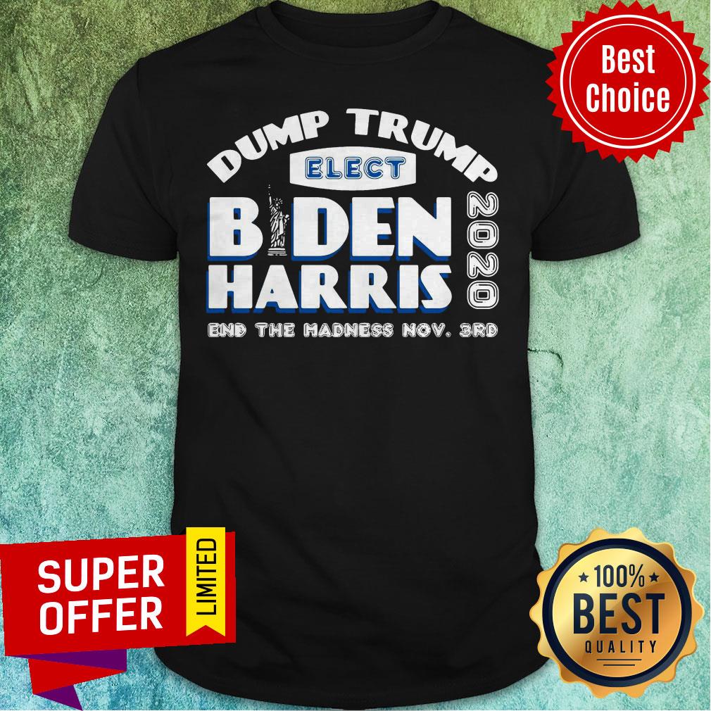Drump Trump Elect Biden Harris 2020 End The Madness Nov 3rd Shirt