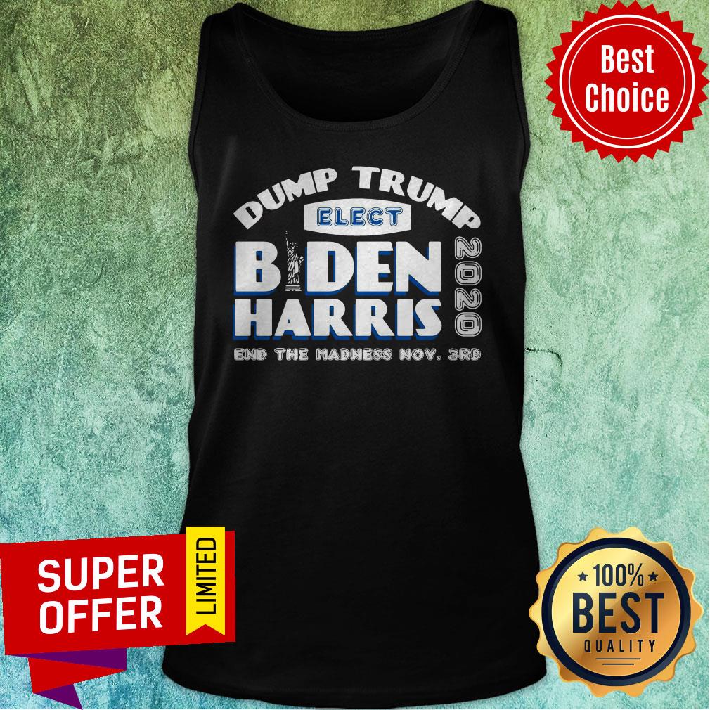 Drump Trump Elect Biden Harris 2020 End The Madness Nov 3rd Shirt - Image 4