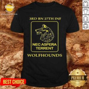 Funny 3rd Bn 27th Inf Nec Aspera Terrent Wolfhounds Shirt