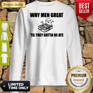 Alternative view of Nice When Men Great Til They Gotta Be Ate Shirt