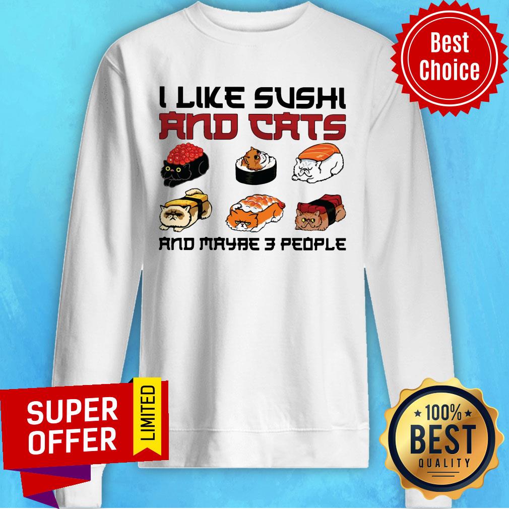 I Like Sushi And Cats And Maybe 3 People Shirt - Image 5