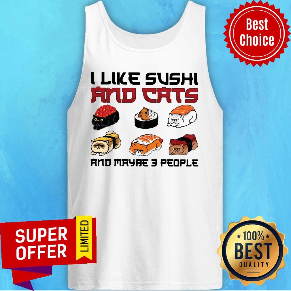 I Like Sushi And Cats And Maybe 3 People Shirt - Image 4