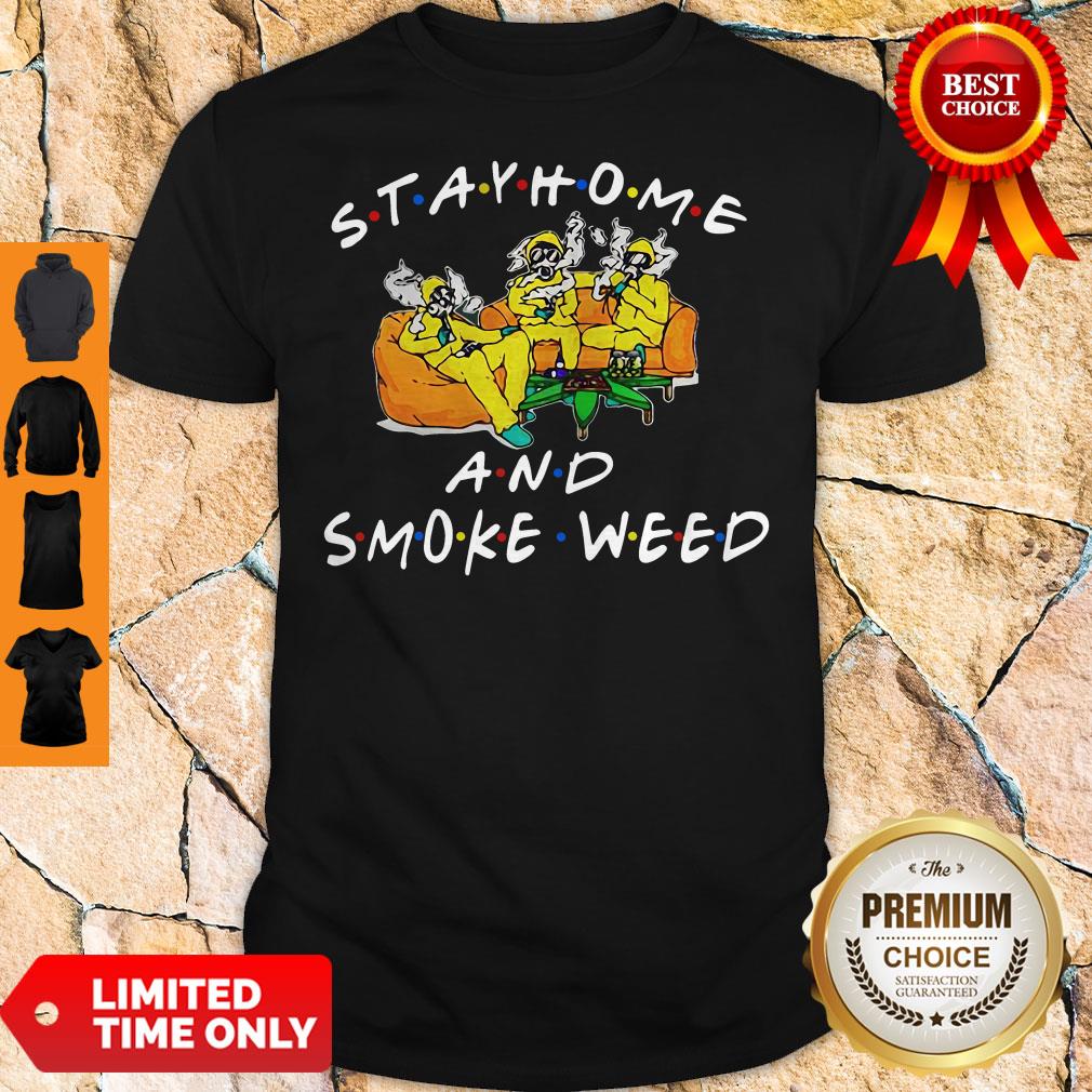 Official Stay Home And Smoke Weed Friends Shirt
